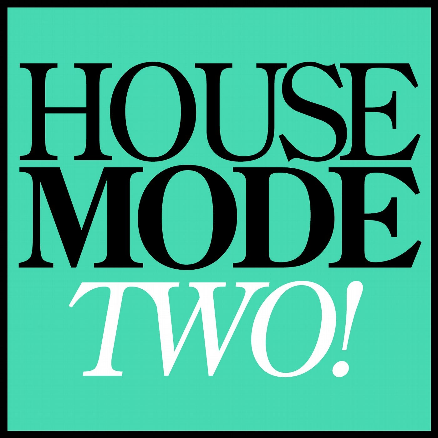 House Mode: Two!