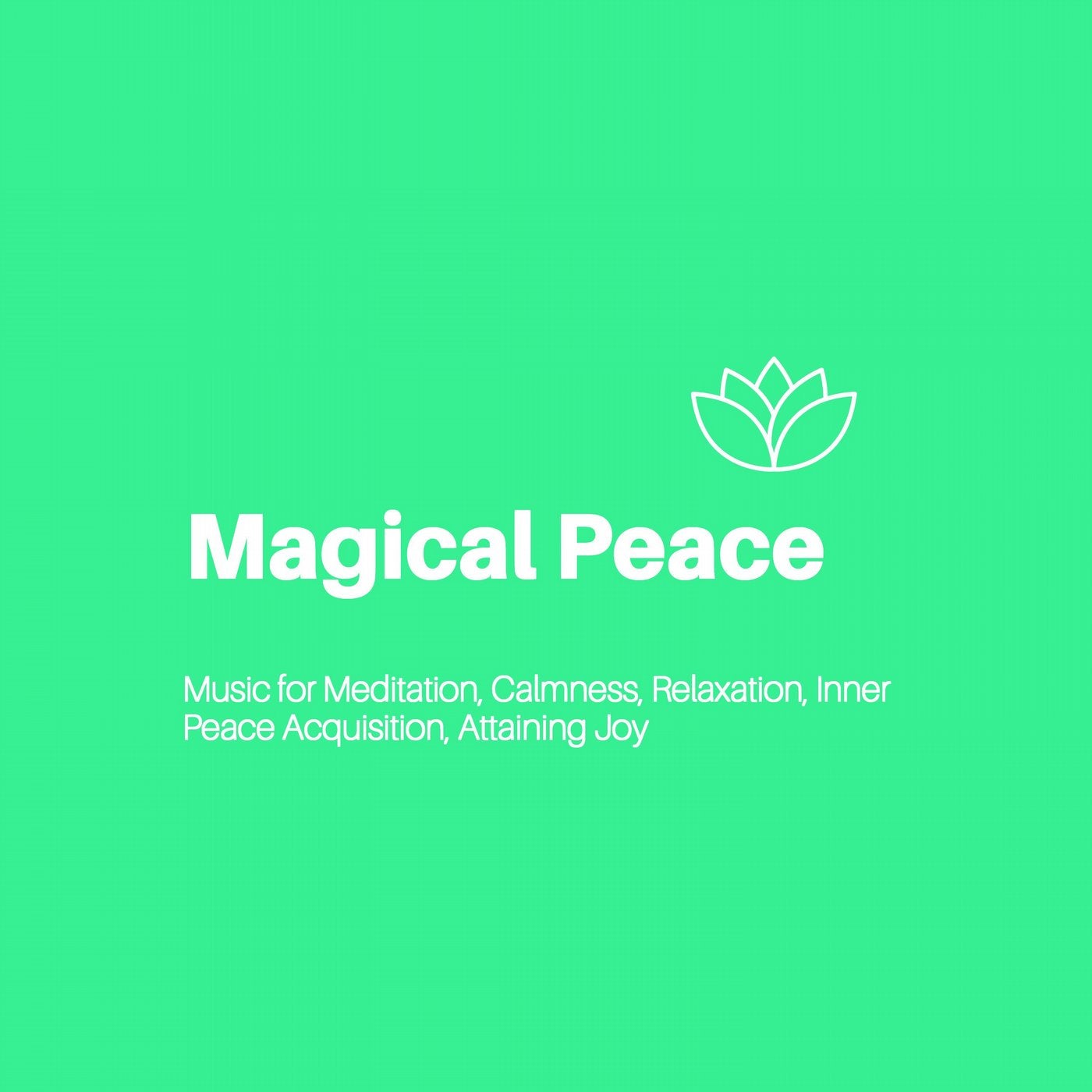 Magical Peace (Music For Meditation, Calmness, Relaxation, Inner Peace Acquisition, Attaining Joy)