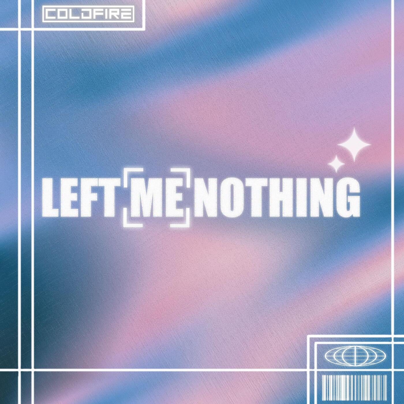 Left Me Nothing