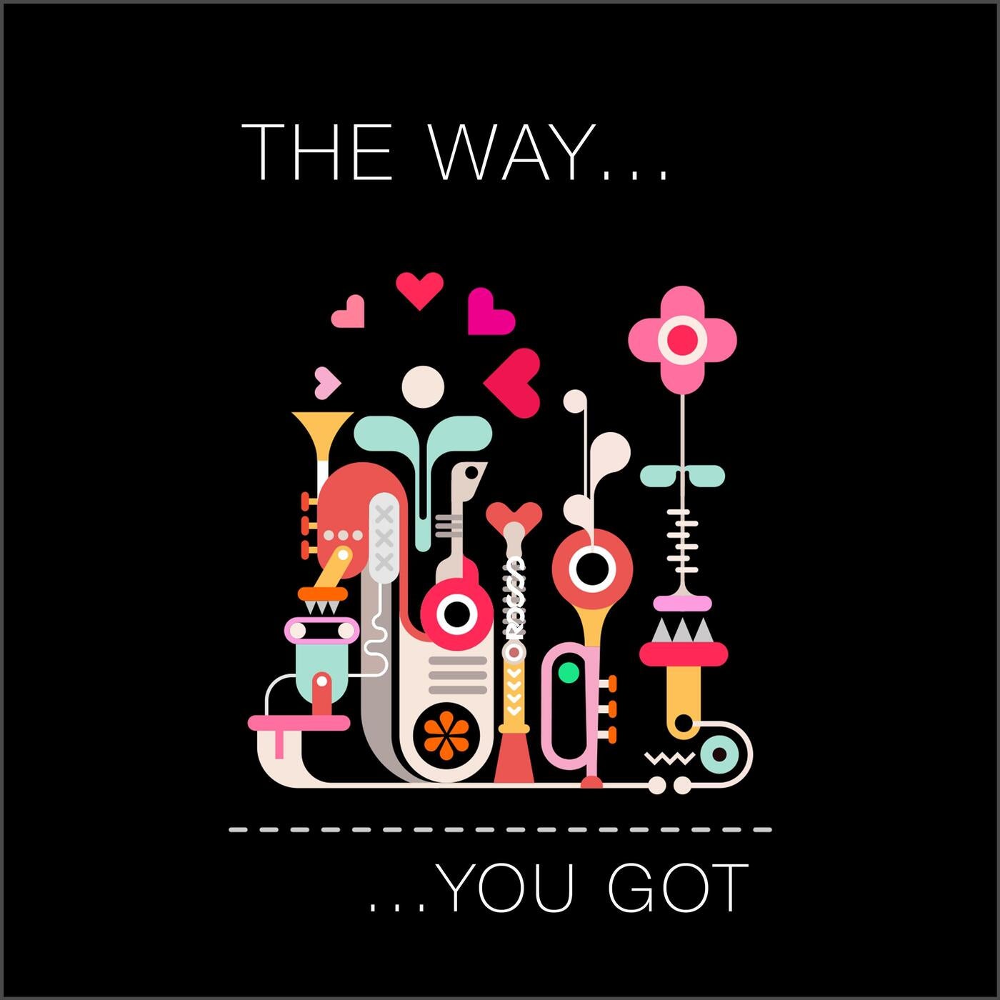 The Way (You Got...)