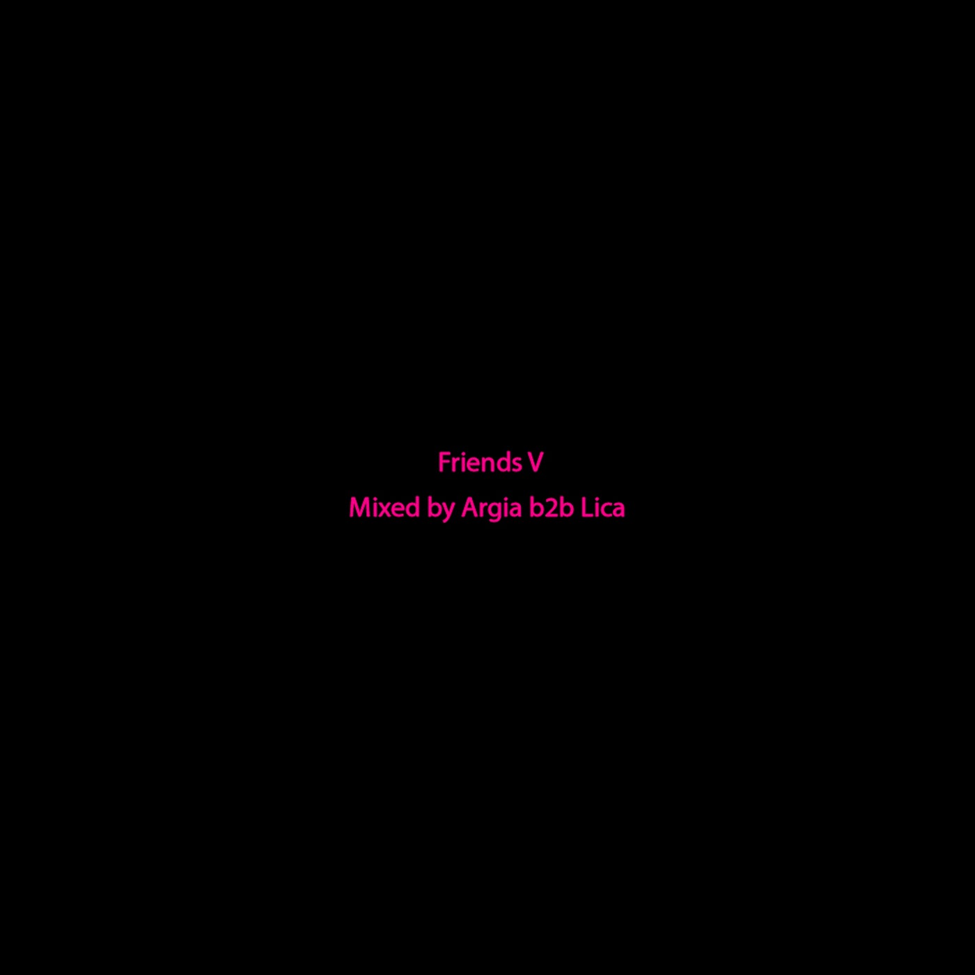 Friends V - Mixed By Argia B2b Lica