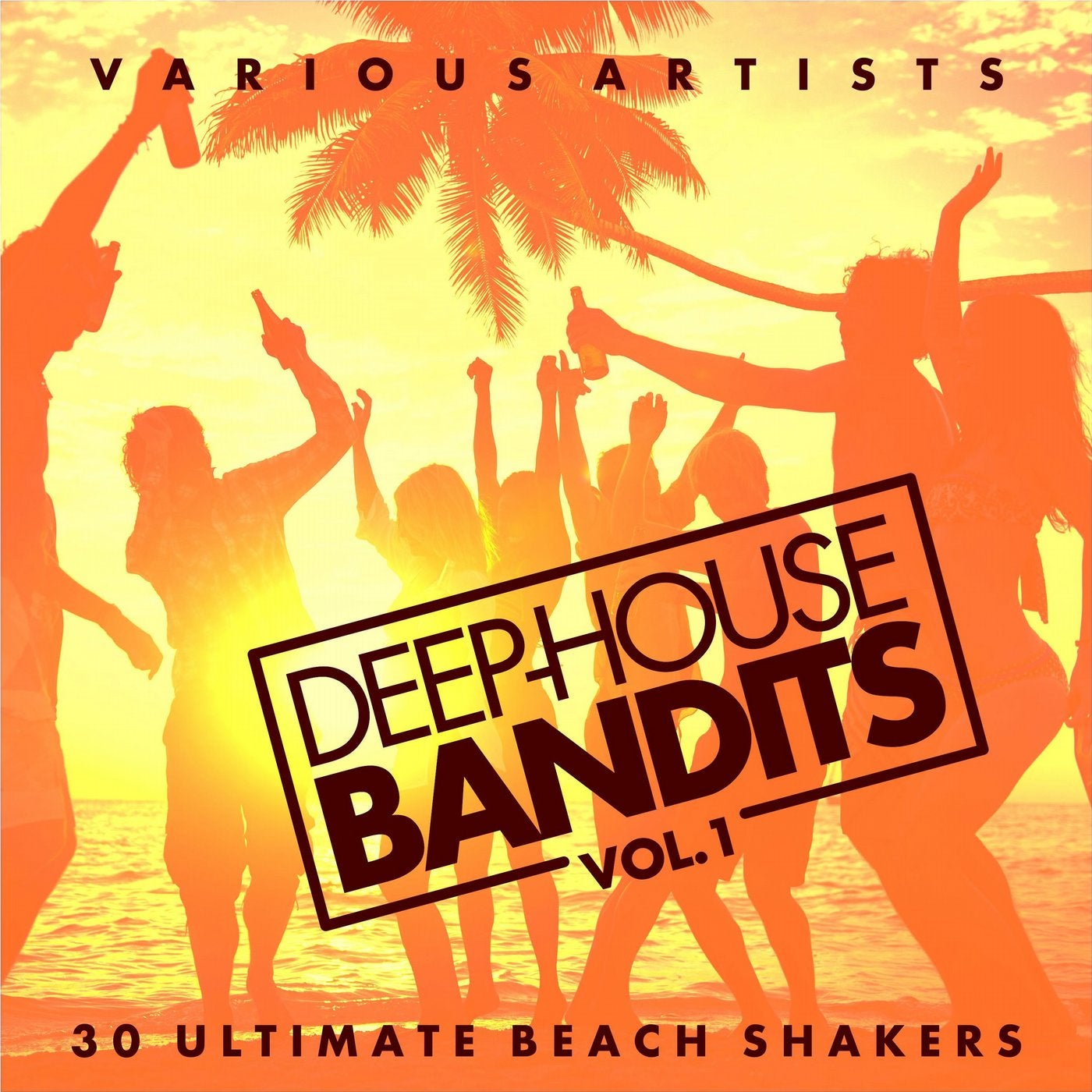 Deep-House Bandits, Vol. 1 (30 Ultimate Beach Shakers)