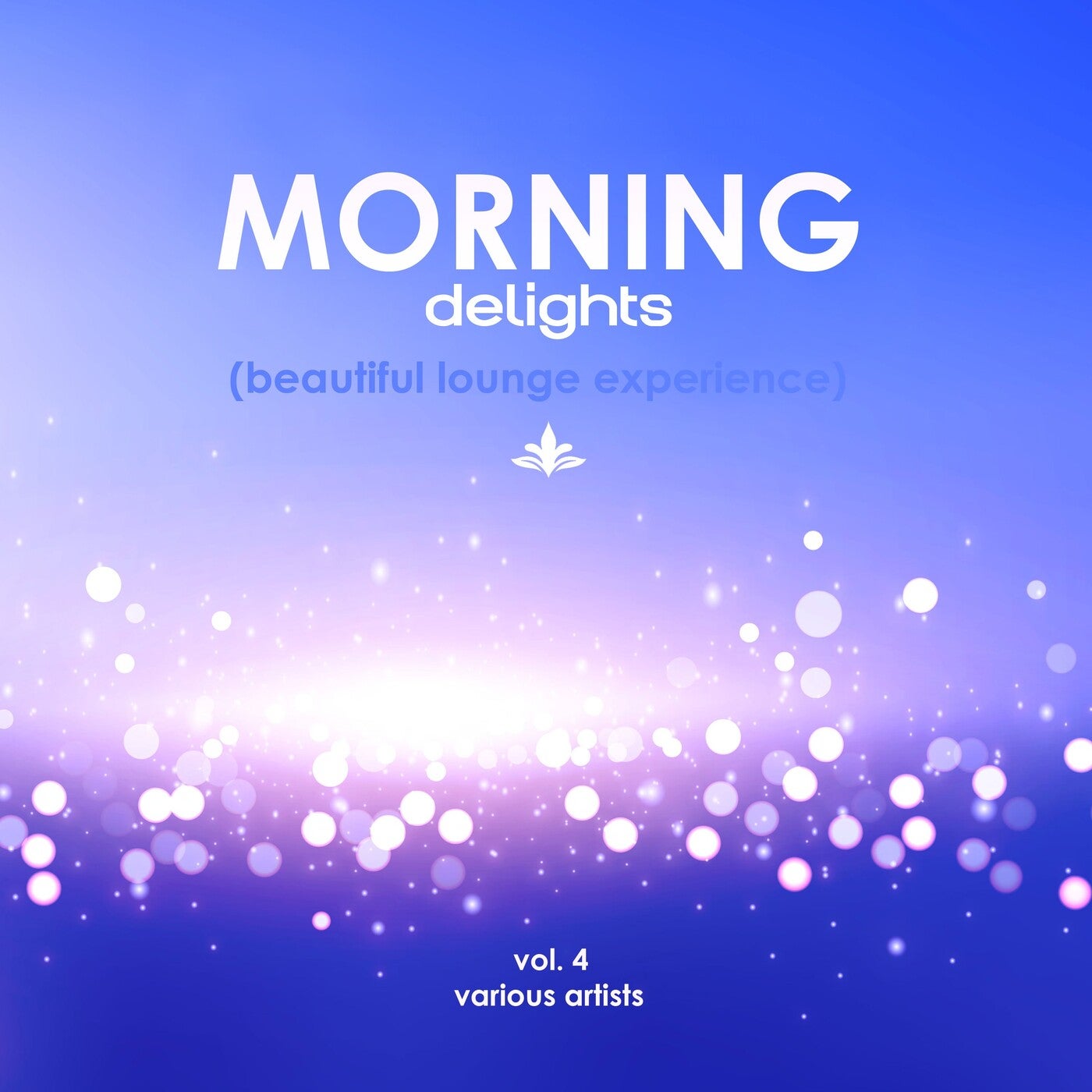 Morning Delights (Beautiful Lounge Experience), Vol. 4