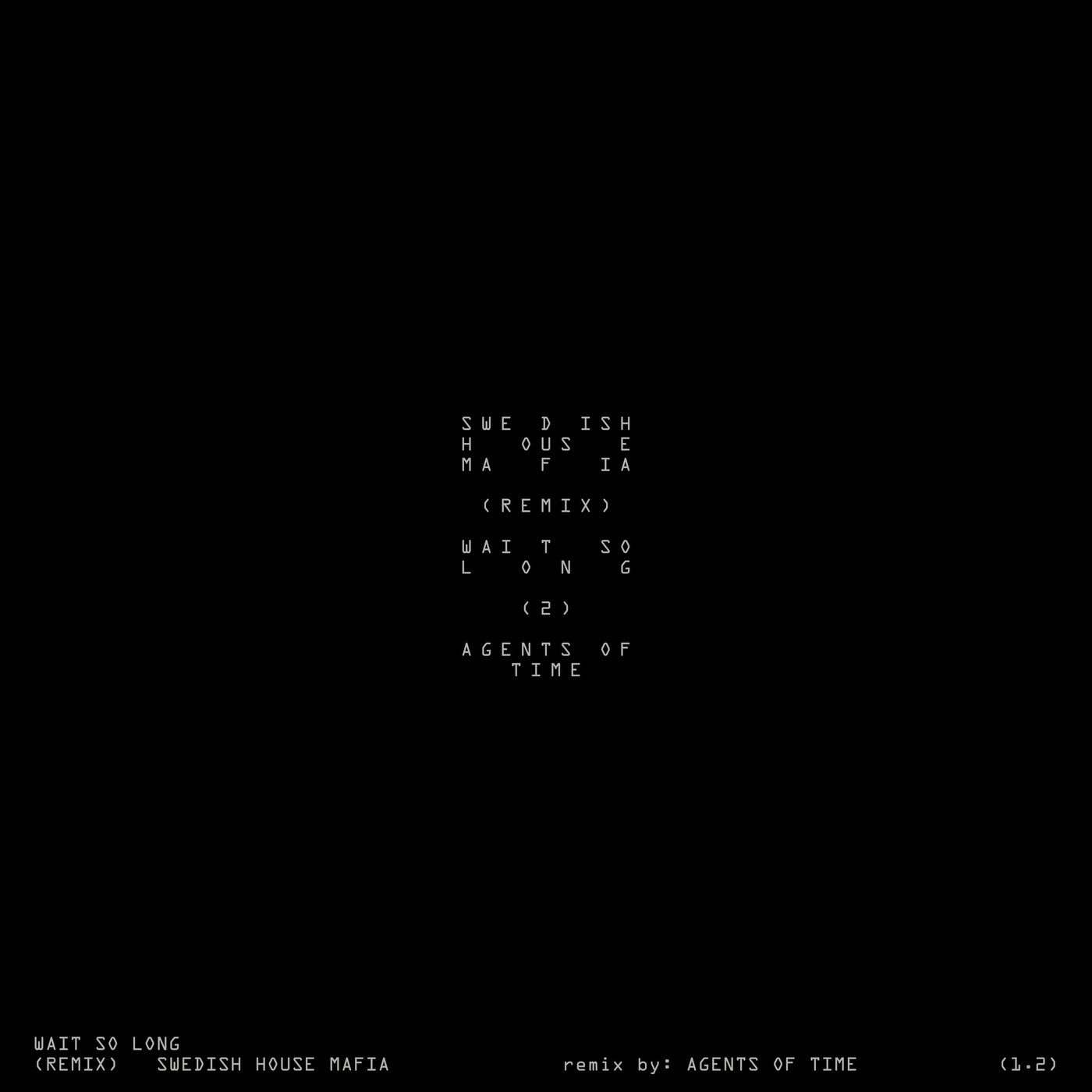 Wait So Long (Why Do I Have To) (Agents Of Time Remix)