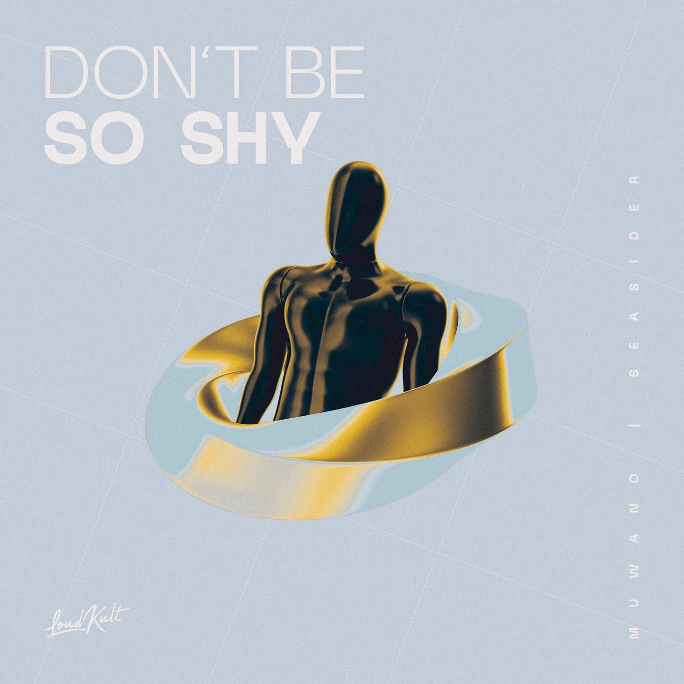 Don't Be So Shy