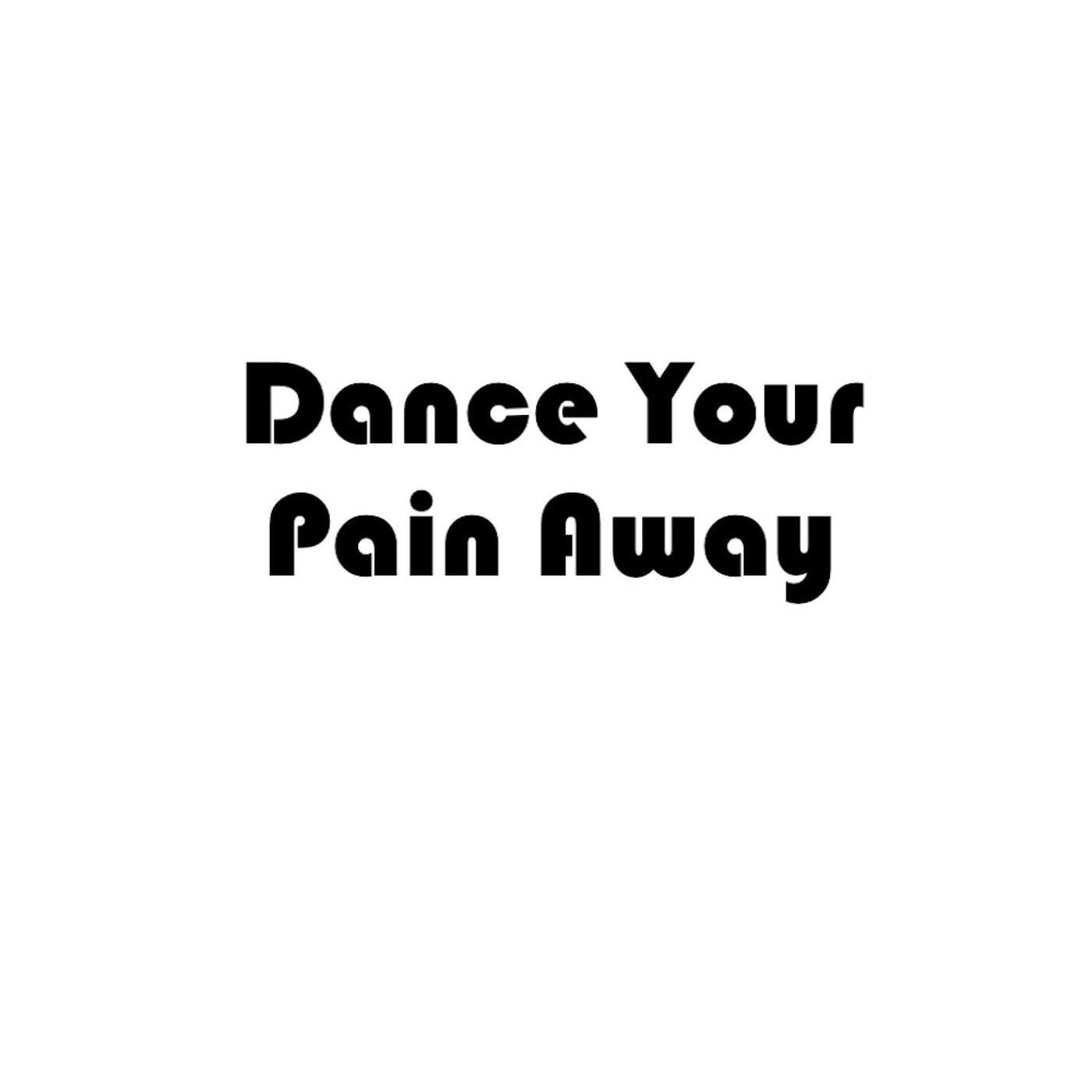 Dance Your Pain Away