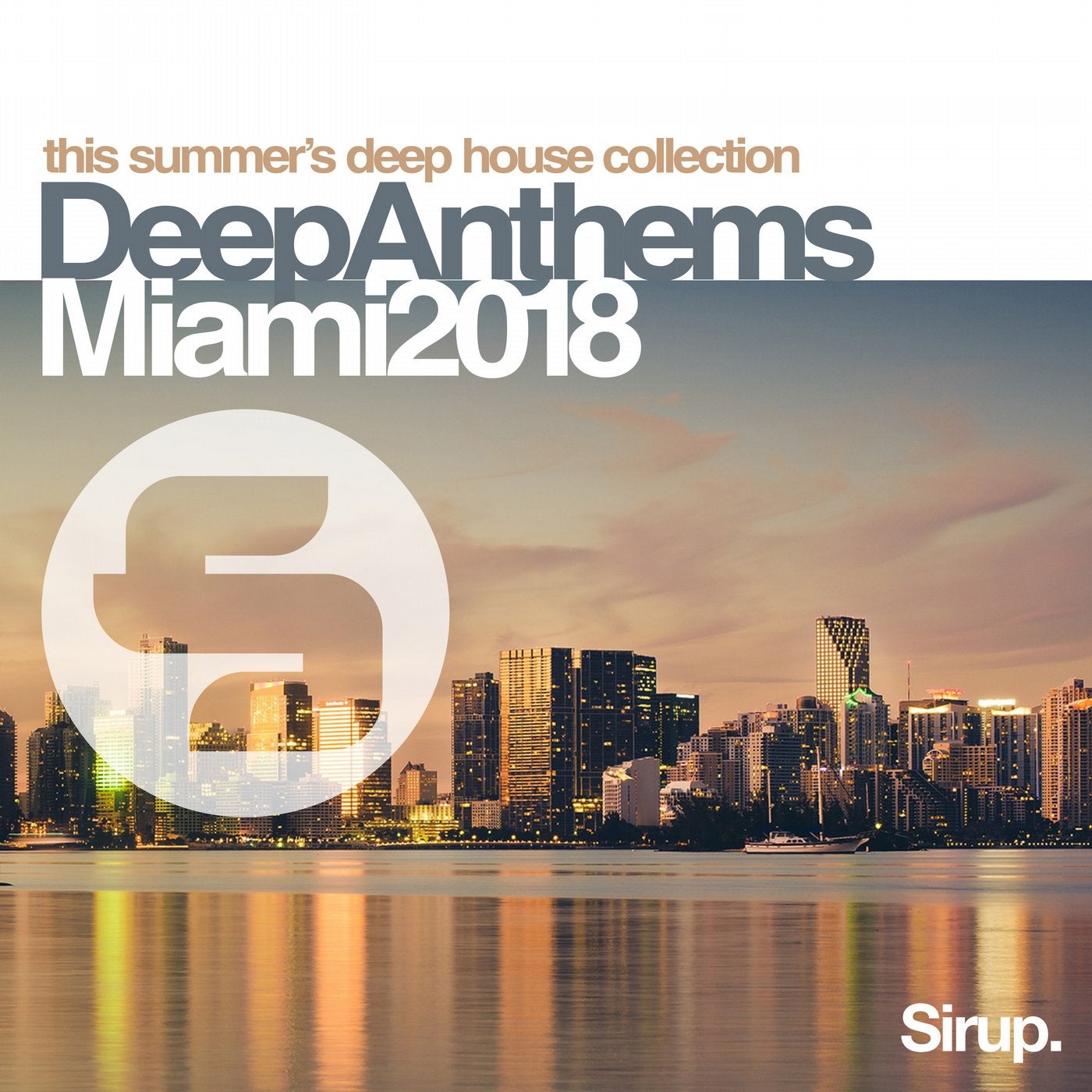 Sirup Deep Anthems Miami 2018