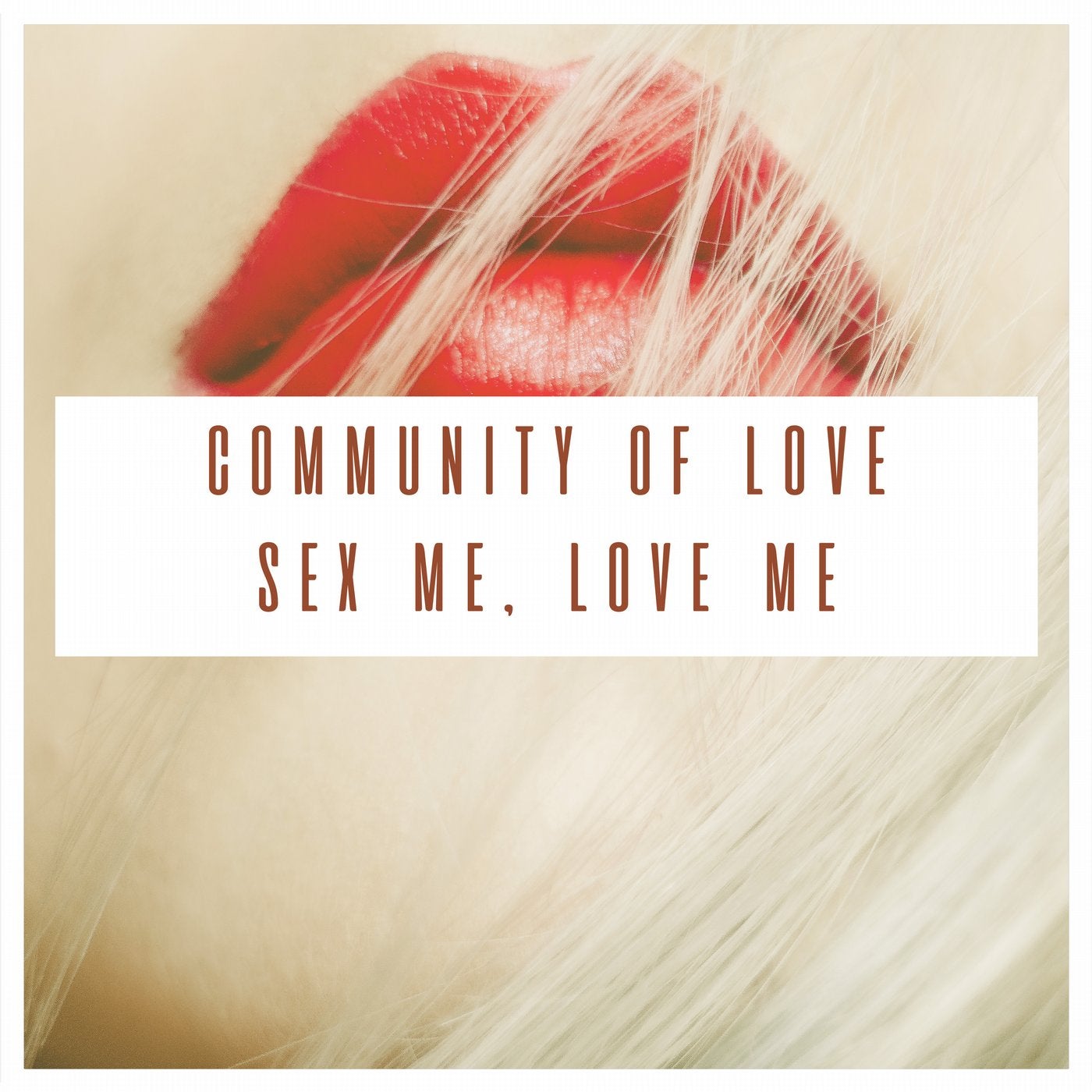 Community Of Love - Sex Me, Love Me [2 in Ciociaria] | Music & Downloads on  Beatport