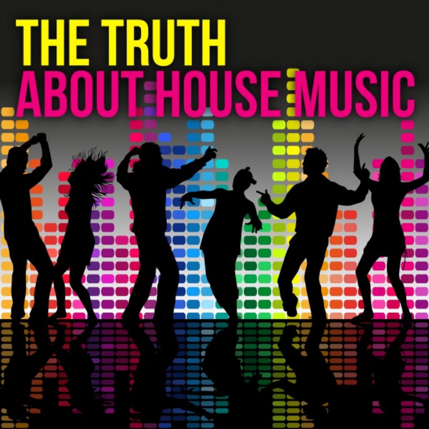 The Truth About House Music