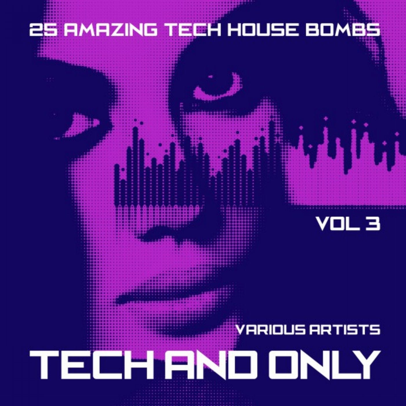 Tech and Only (25 Amazing Tech House Bombs), Vol. 3