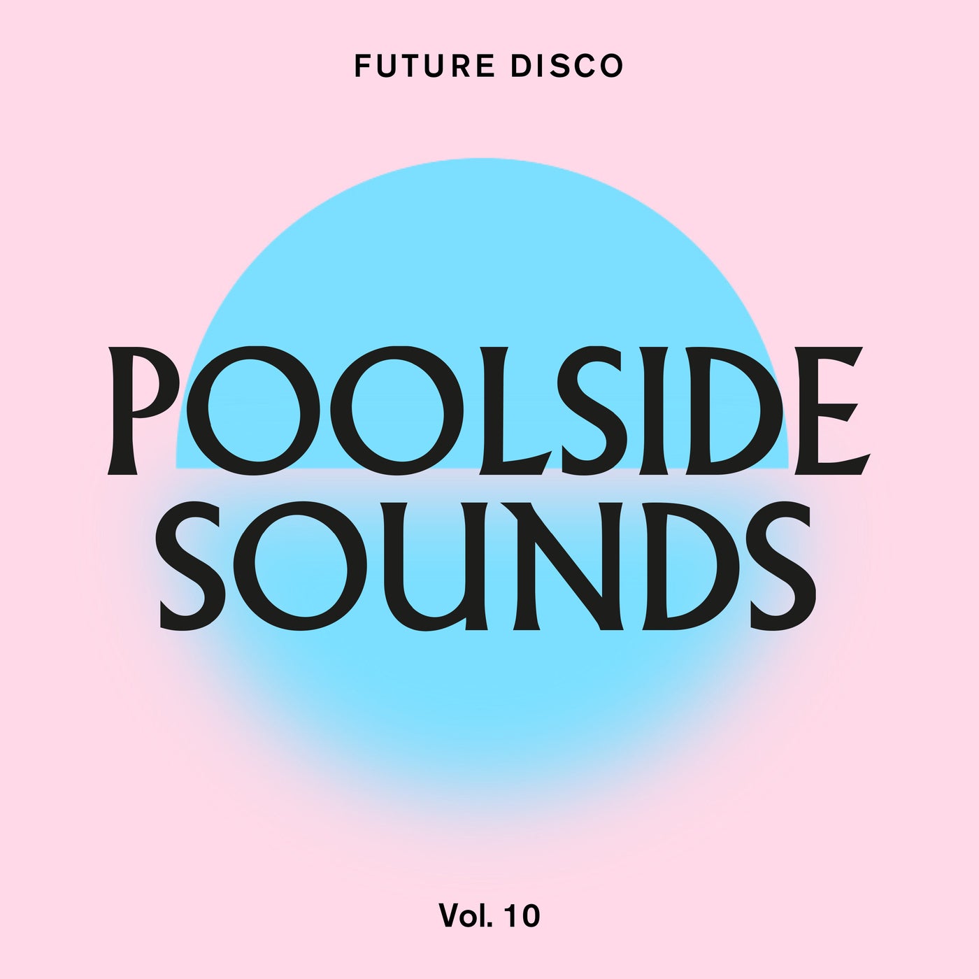 Future Disco: Poolside Sounds Vol. 10 (DJ Unmixed Version)