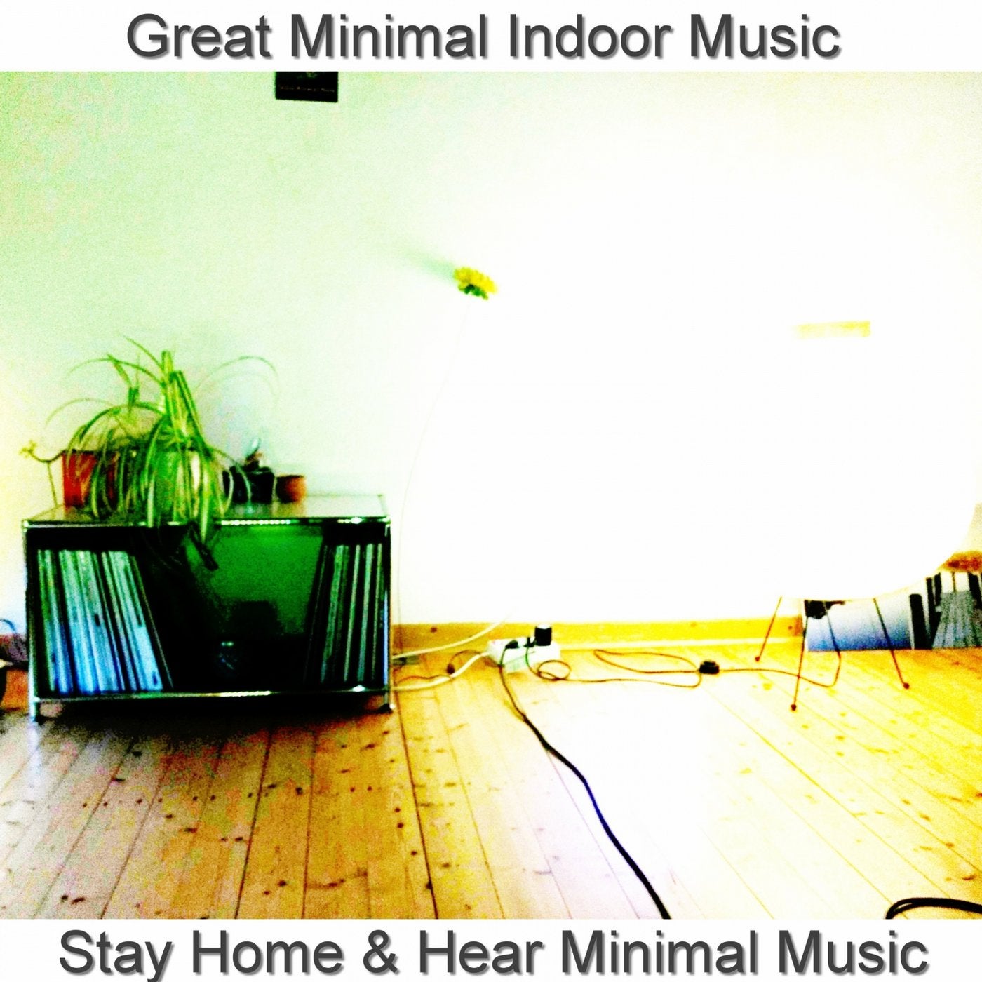 Great Minimal Indoor Music (Stay Home & Hear Minimal Music)