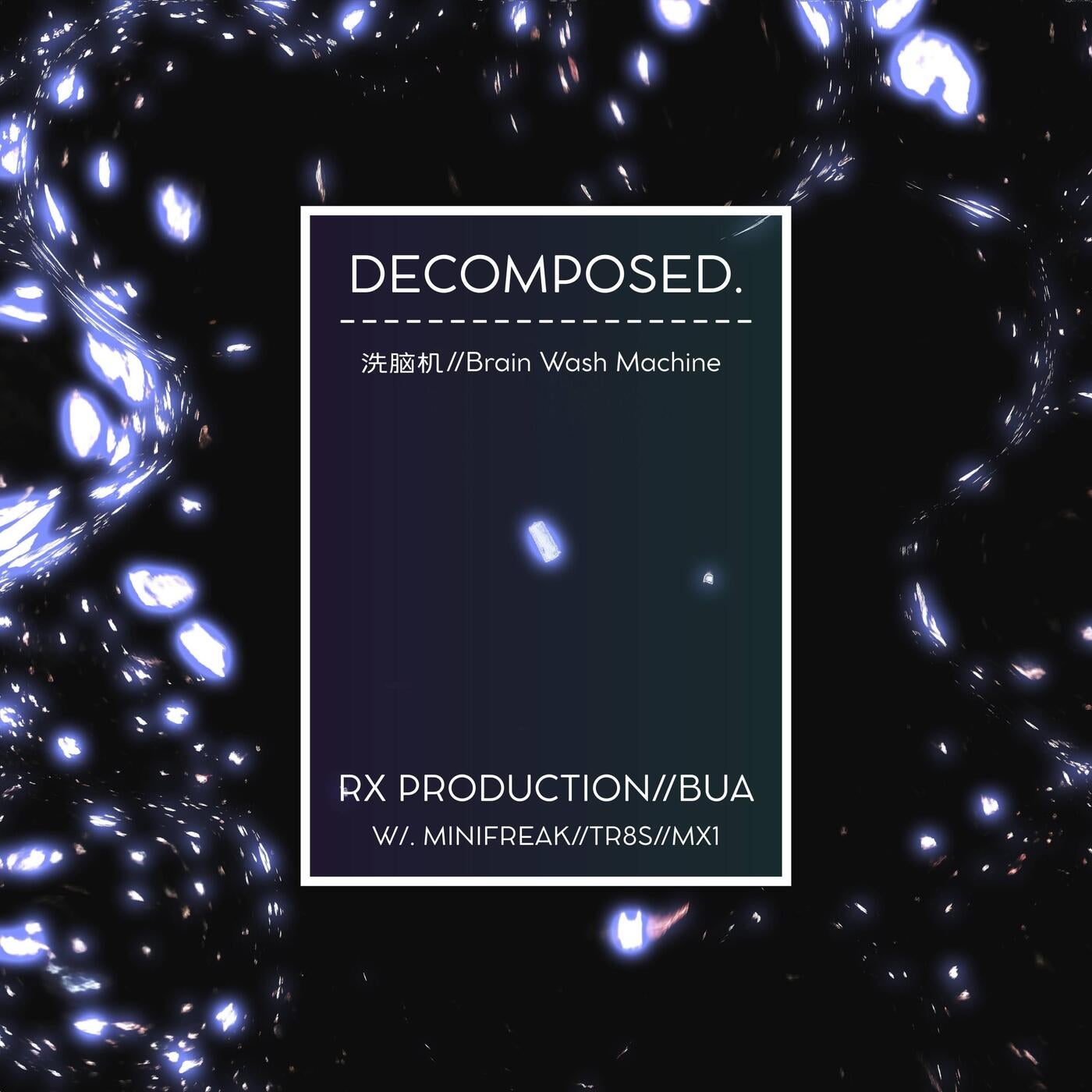DECOMPOSED.//洗脑机