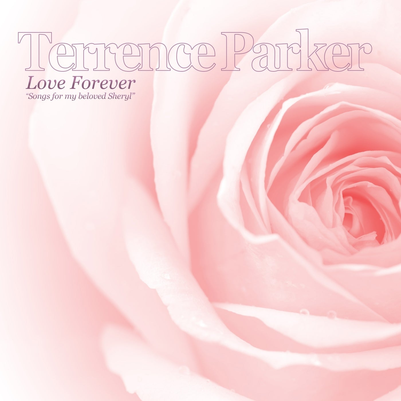 Terrence Parker – Love Forever (Songs for My Beloved Sheryl) INT570 Terrence Parker – Love Forever (Songs for My Beloved Sheryl) INT570