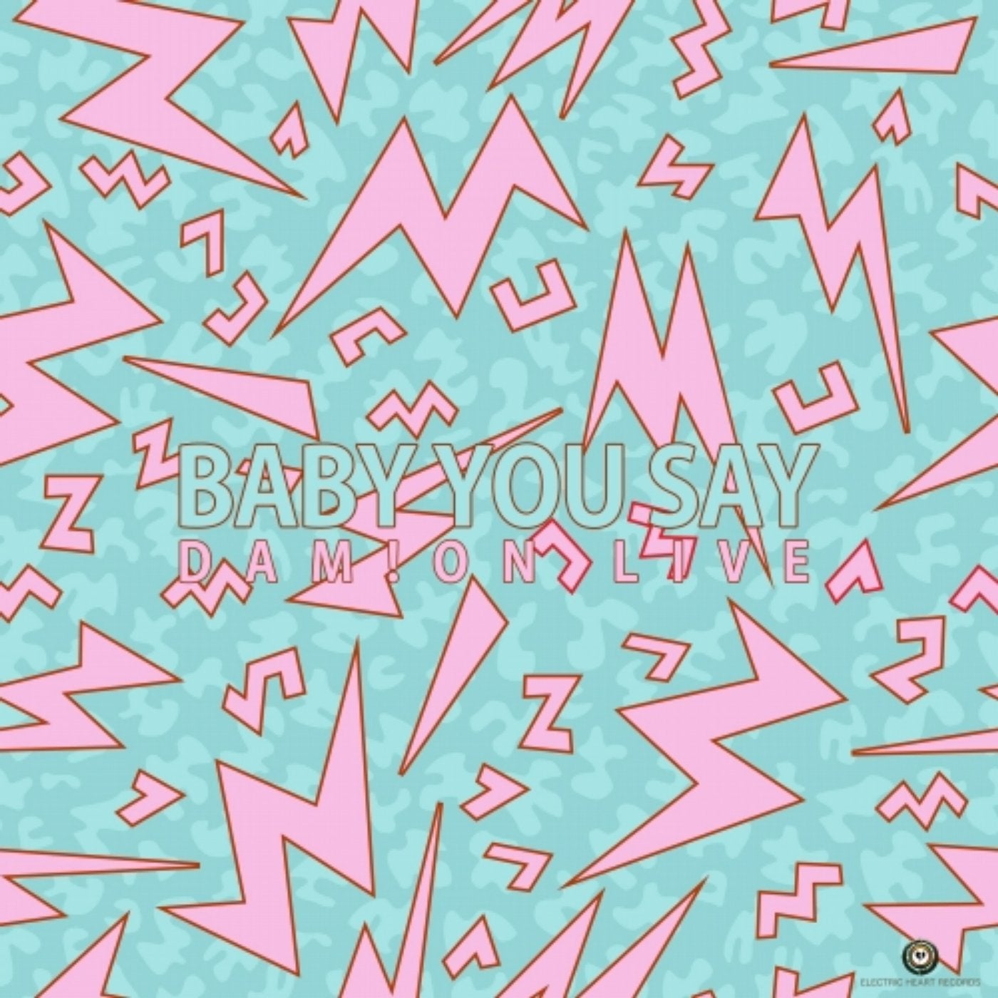 Baby You Say