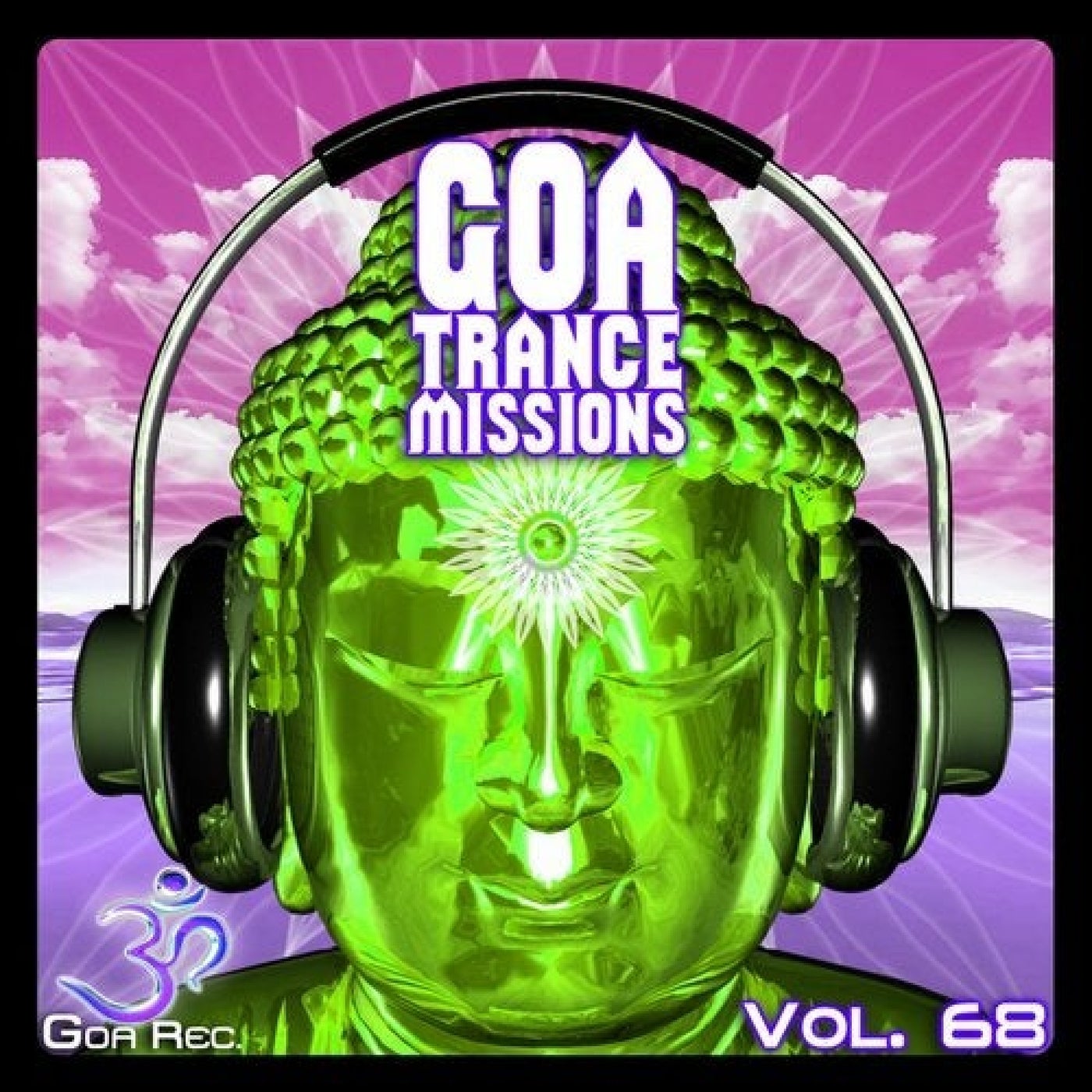 Goa Trance Missions, Vol. 68: Best of Psytrance,Techno, Hard Dance, Progressive, Tech House, Downtempo, EDM Anthems