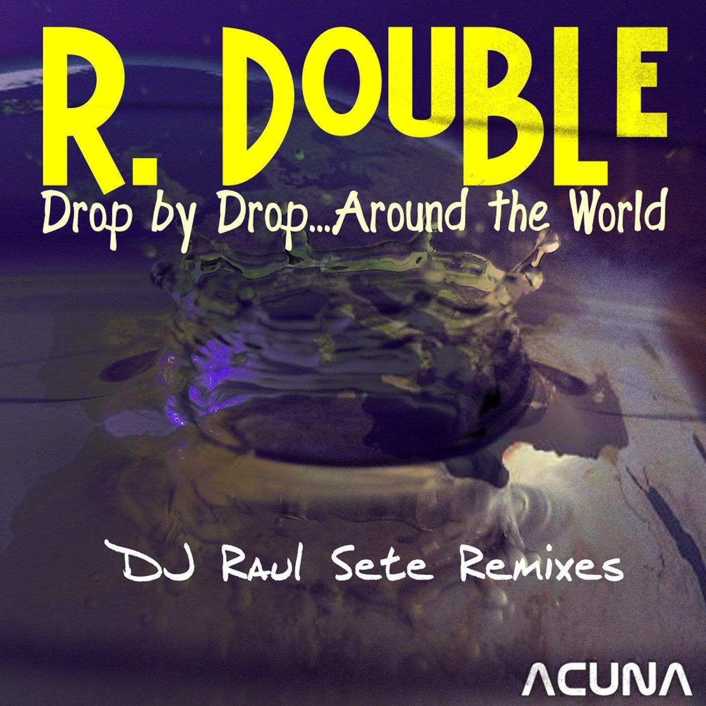 Drop By Drop...Around the World (DJ Raul Sete Remixes)
