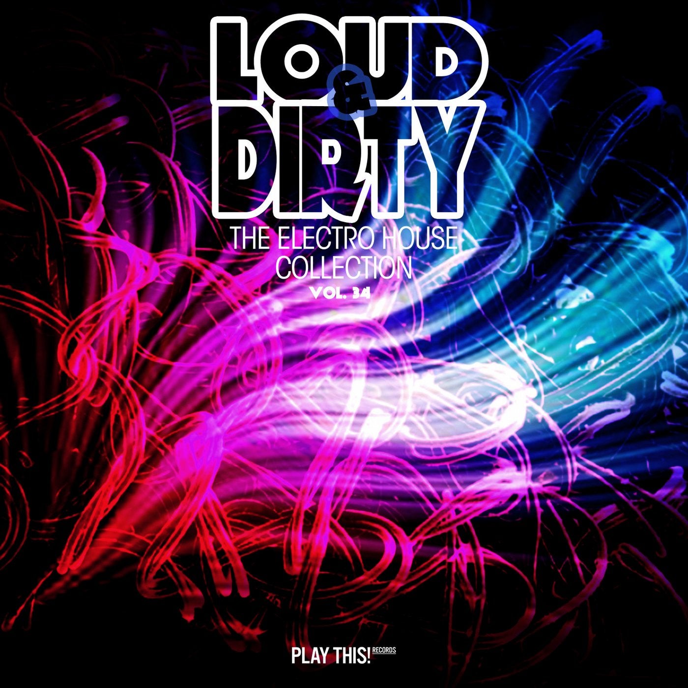 Loud & Dirty - The Electro House Collection, Vol. 34