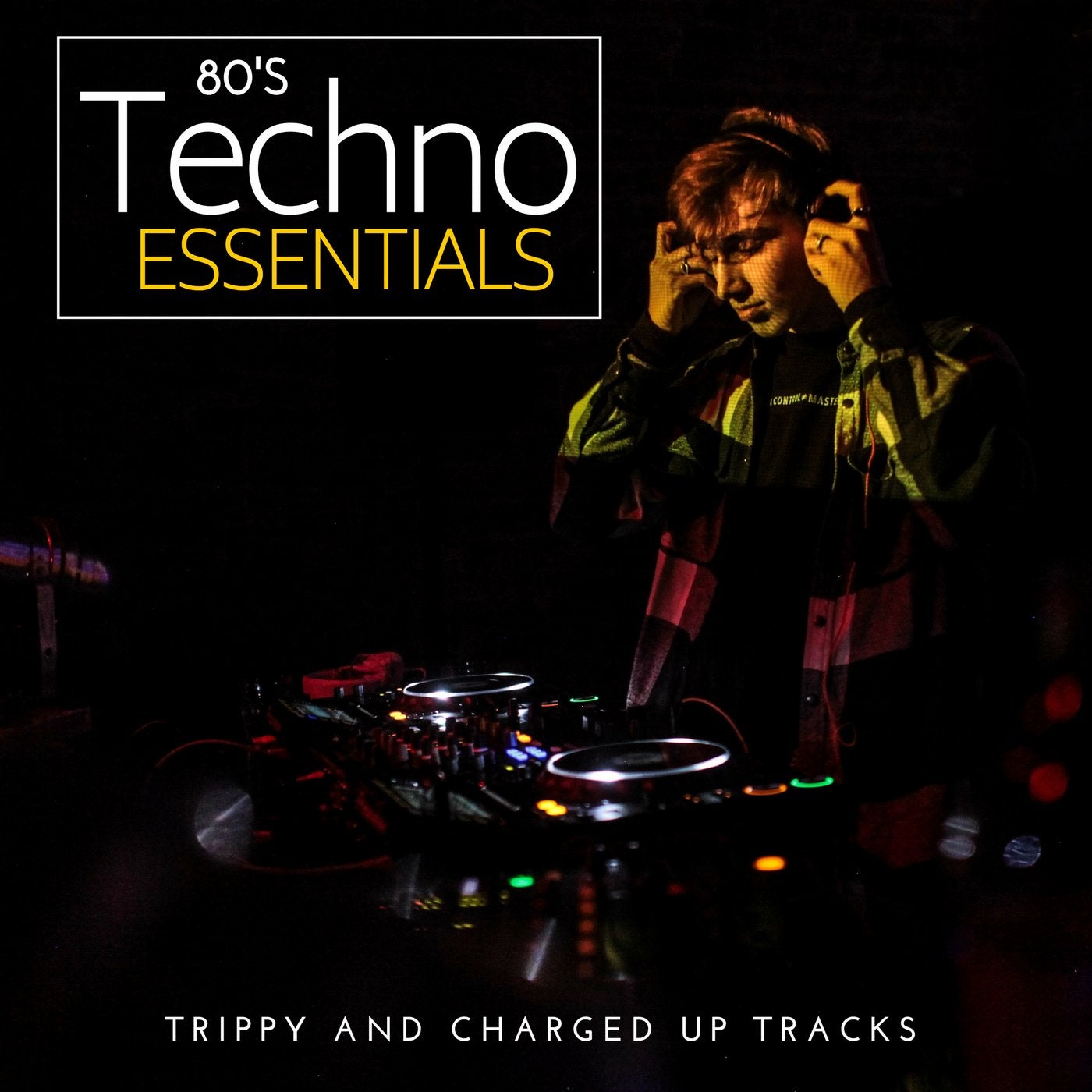 80's Techno Essentials - Trippy And Charged Up Tracks