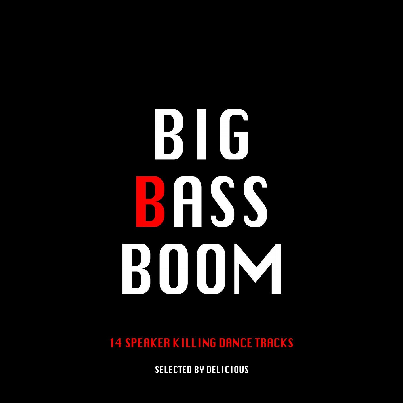 BIG BASS BOOM - Selected by DELICIOUS