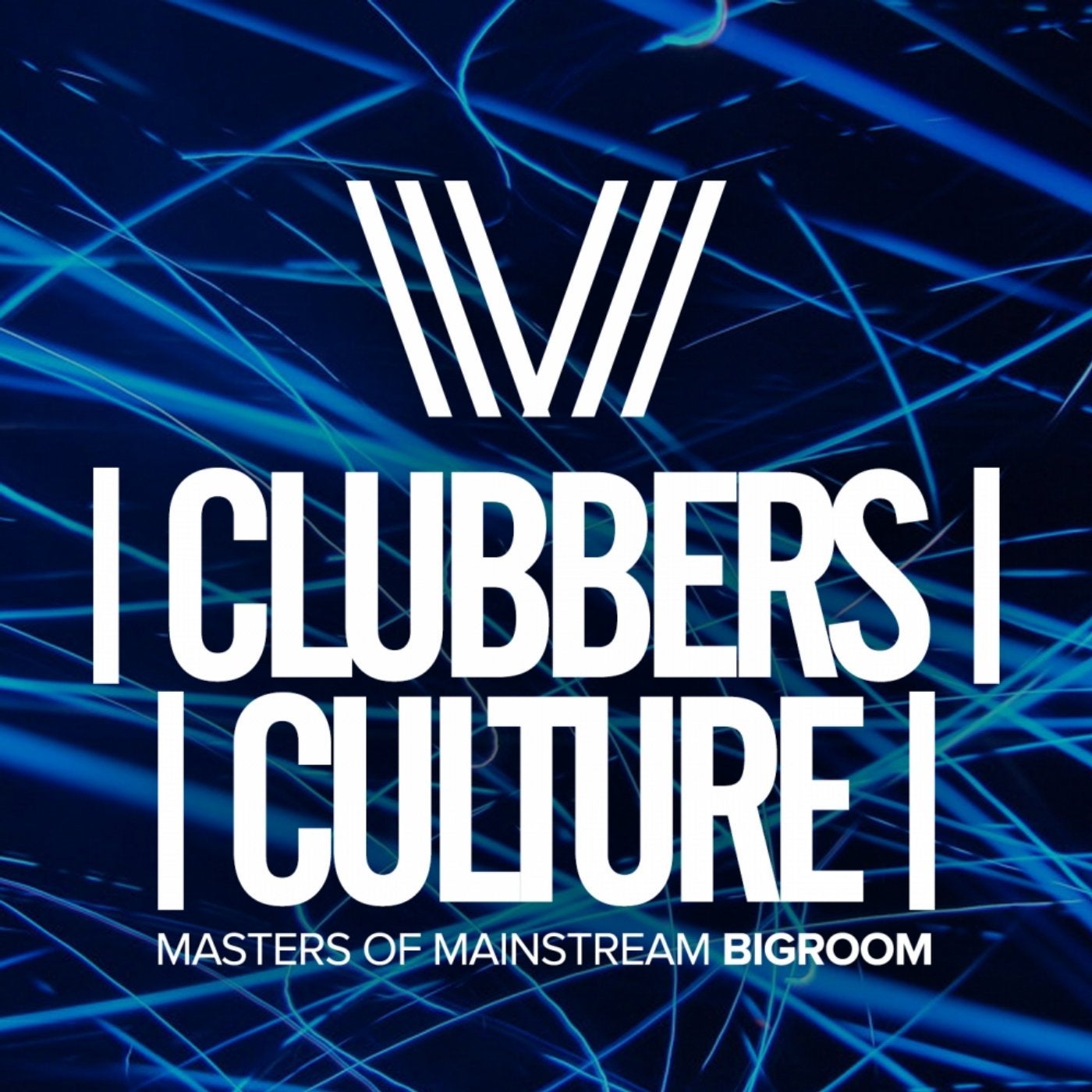 Clubbers Culture: Masters Of Mainstream Bigroom