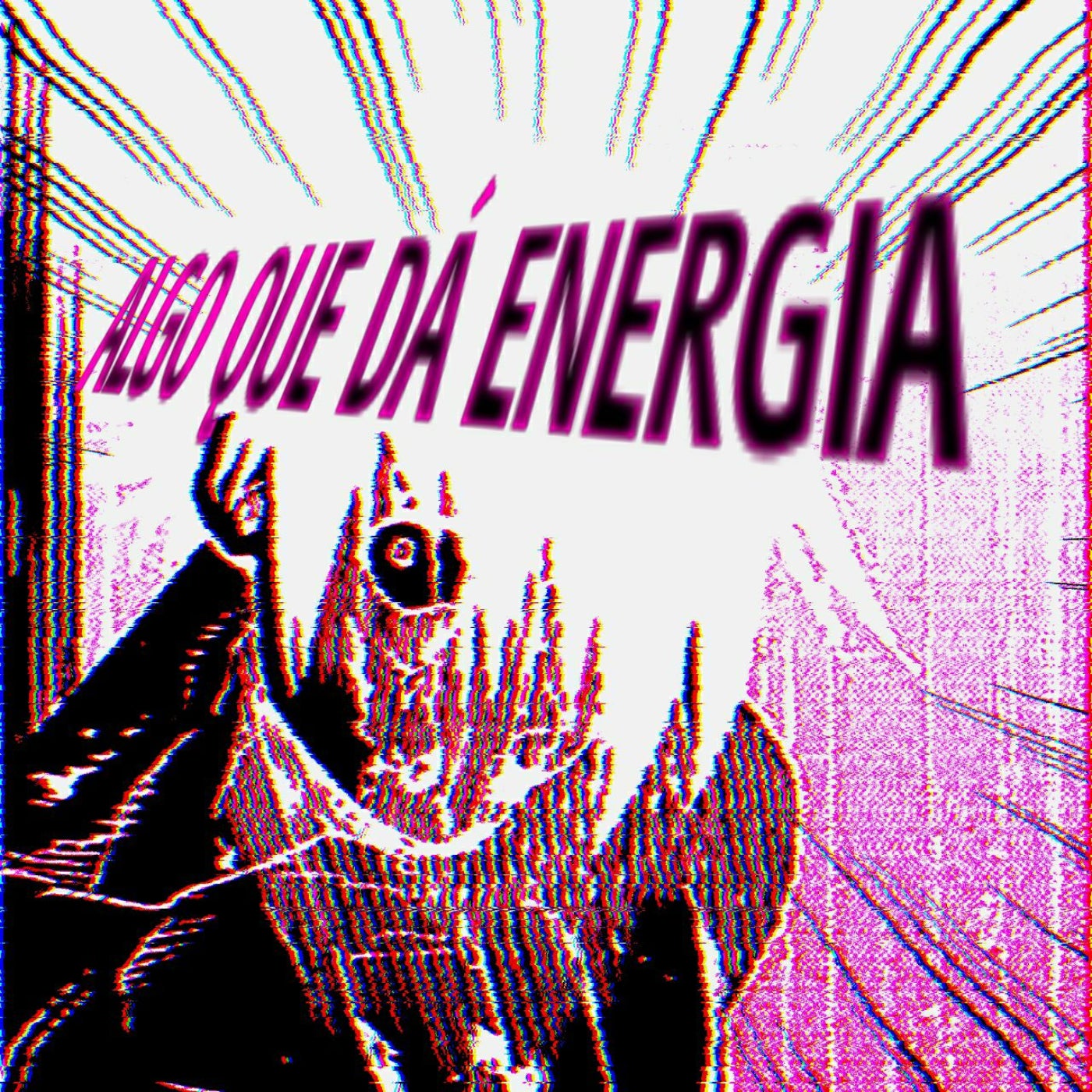 Algo Que Dá Energia