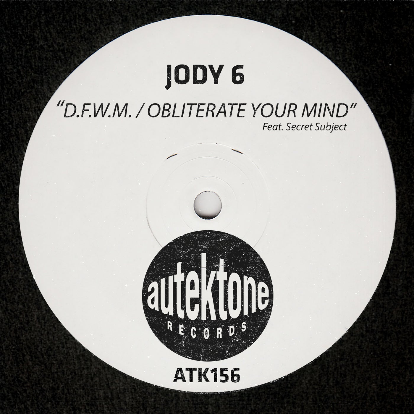 Jody 6, Secret Subject - D.F.W.M. / Obliterate Your Mind [Autektone ...