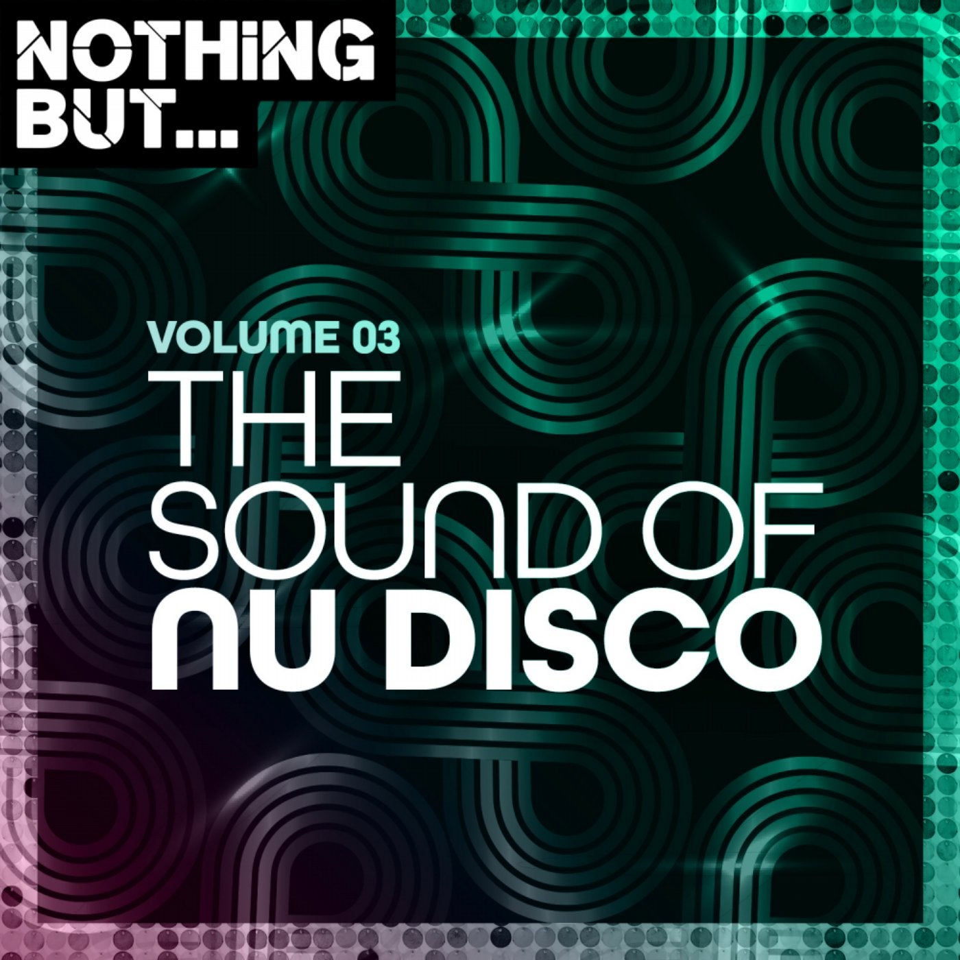 Nothing But... The Sound of Nu Disco, Vol. 03