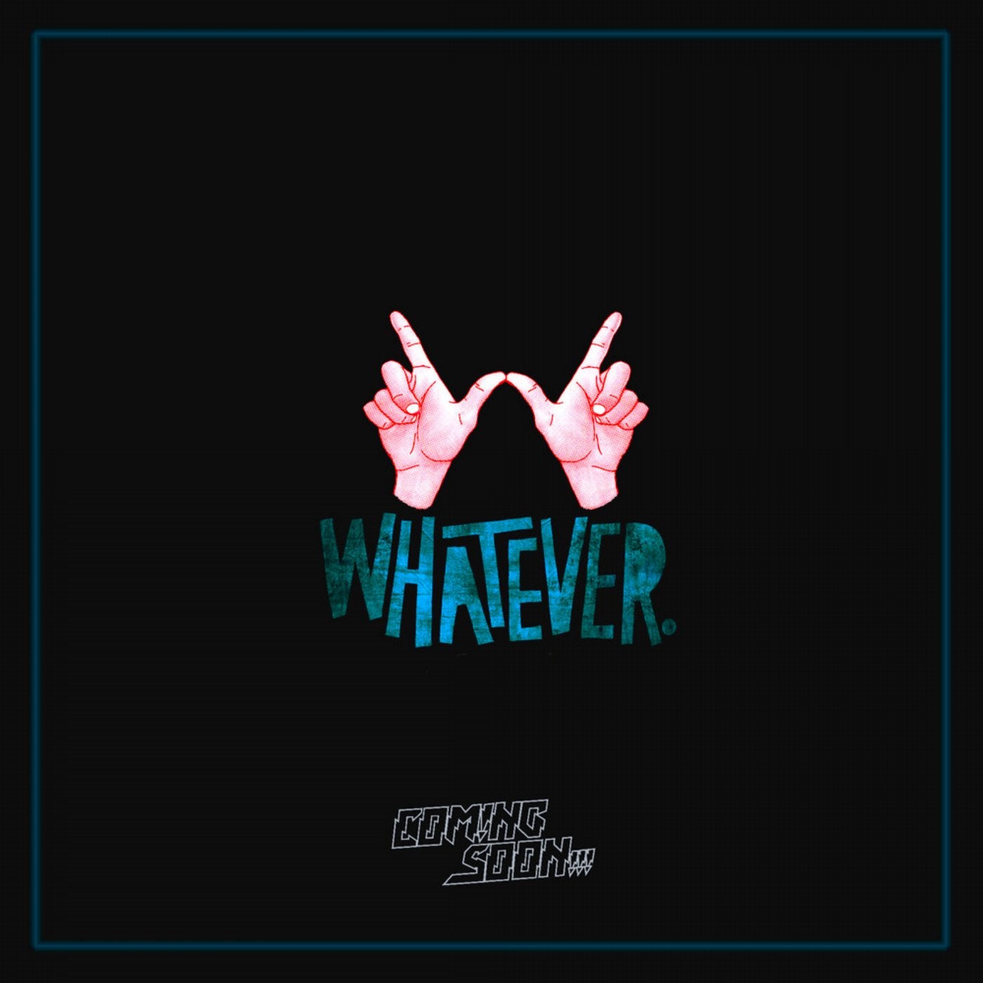 Whatever