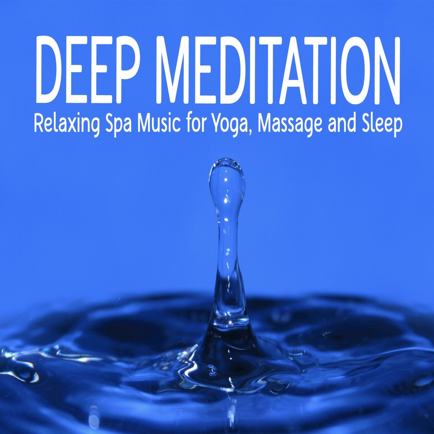 Deep Meditation: Relaxing Spa Music for Yoga, Massage and Sleep