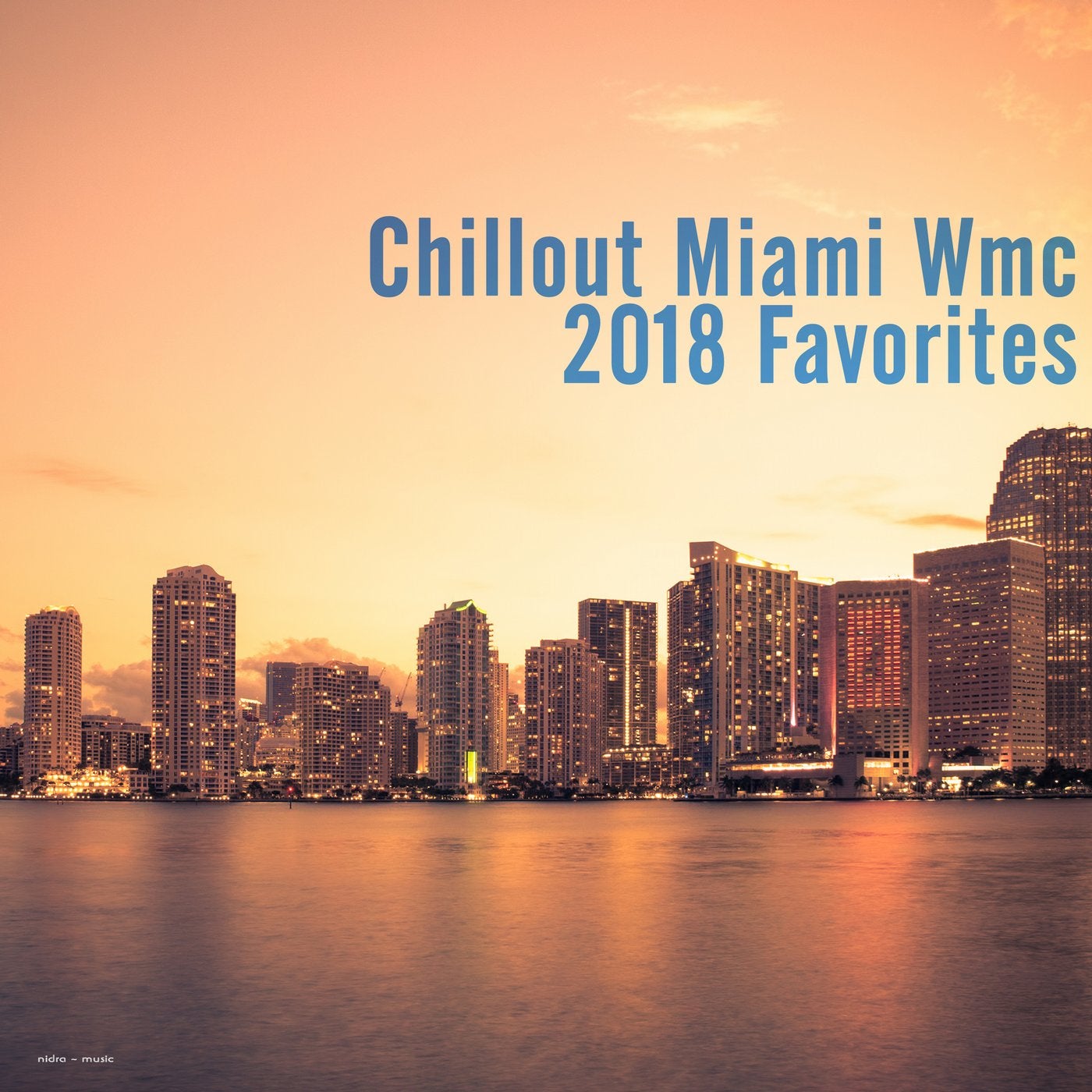 Chillout Miami: WMC 2018 Favorites
