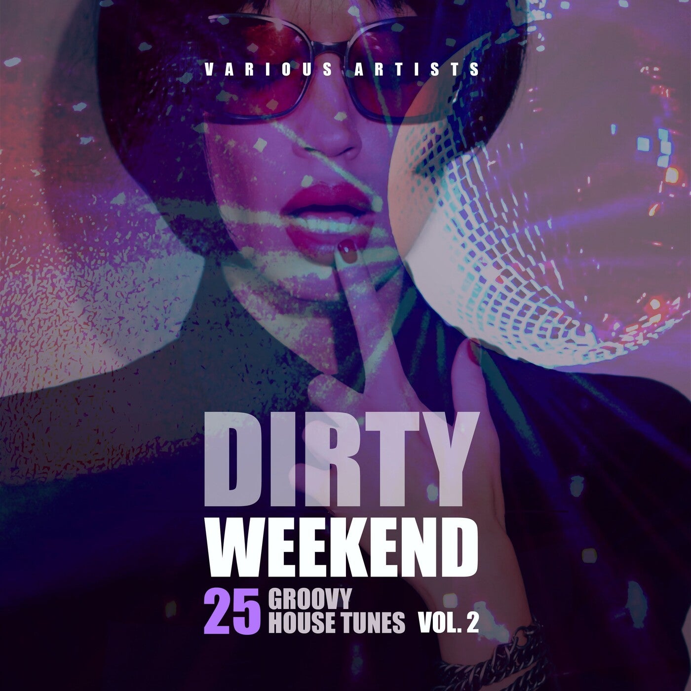 Dirty Weekend (25 Groovy House Tunes), Vol. 2