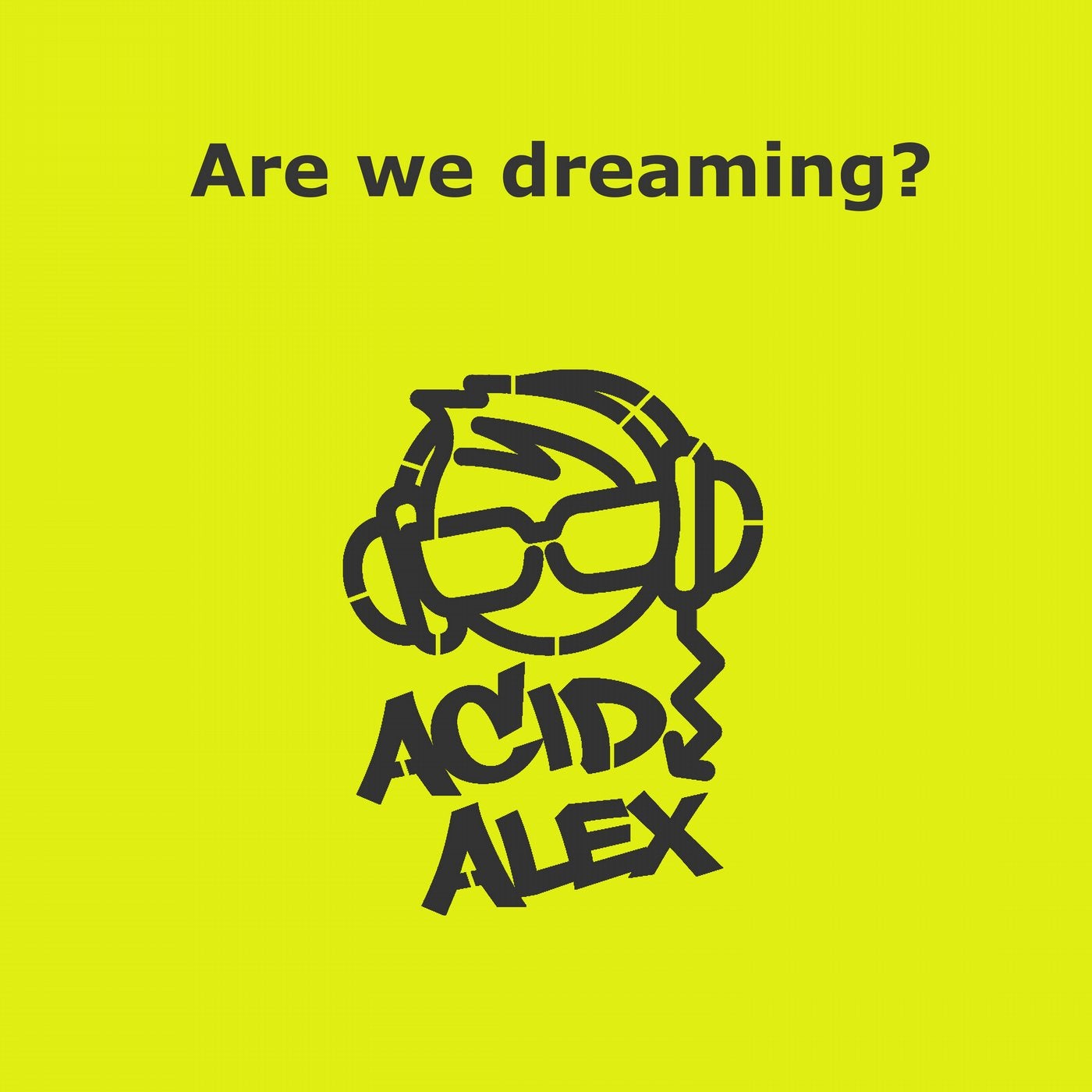Are we dreaming?