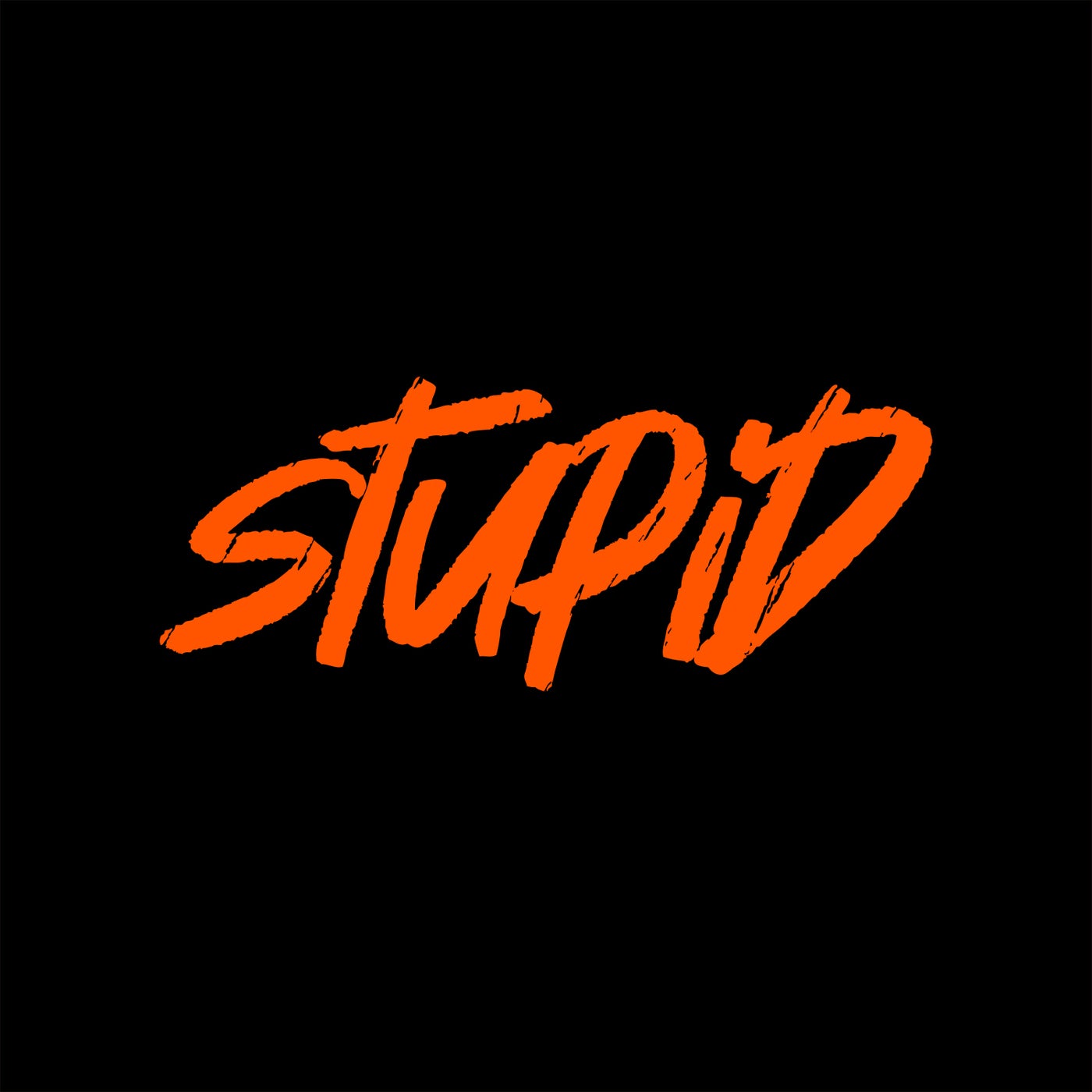 Stupid