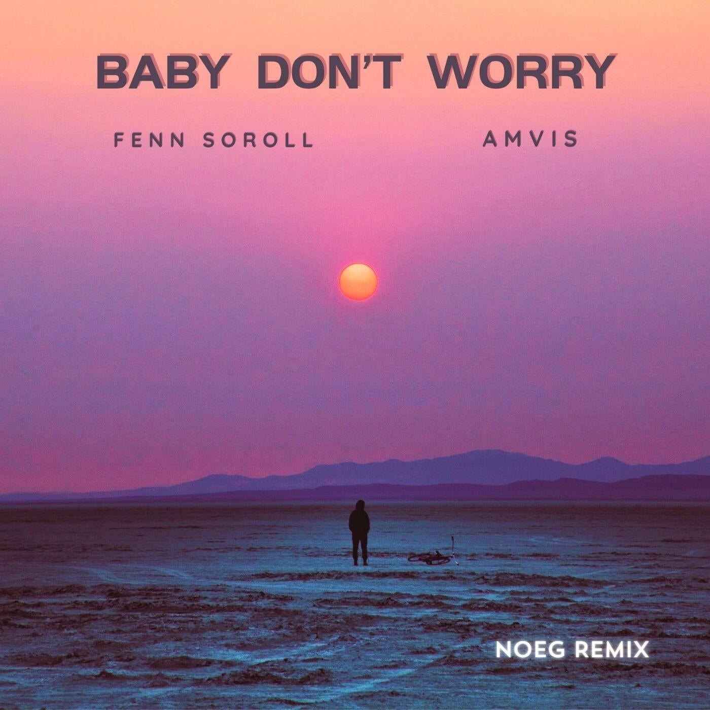 Baby Don't Worry (feat. Amvis) [Noeg Remix]