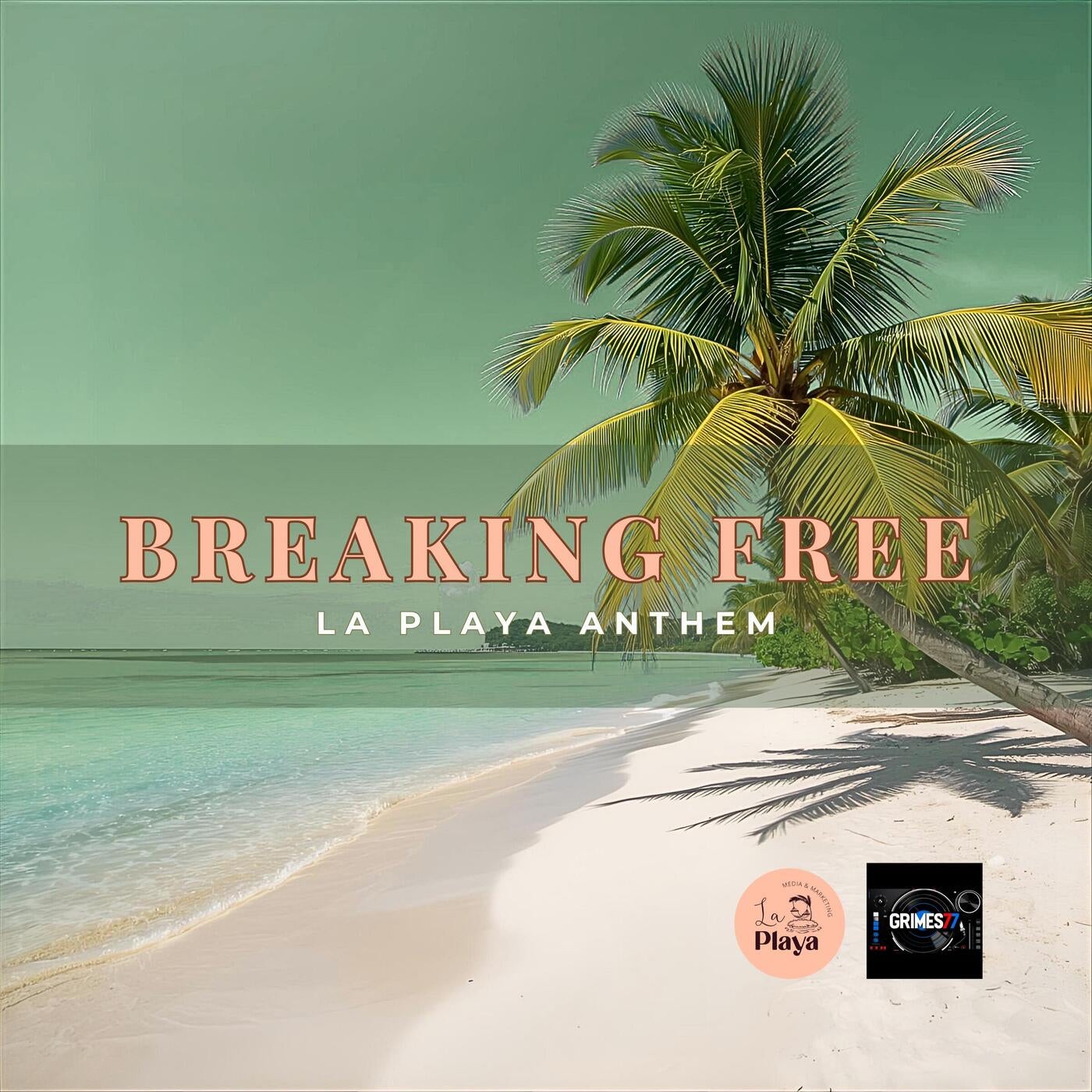 Breaking Free — La Playa Anthem