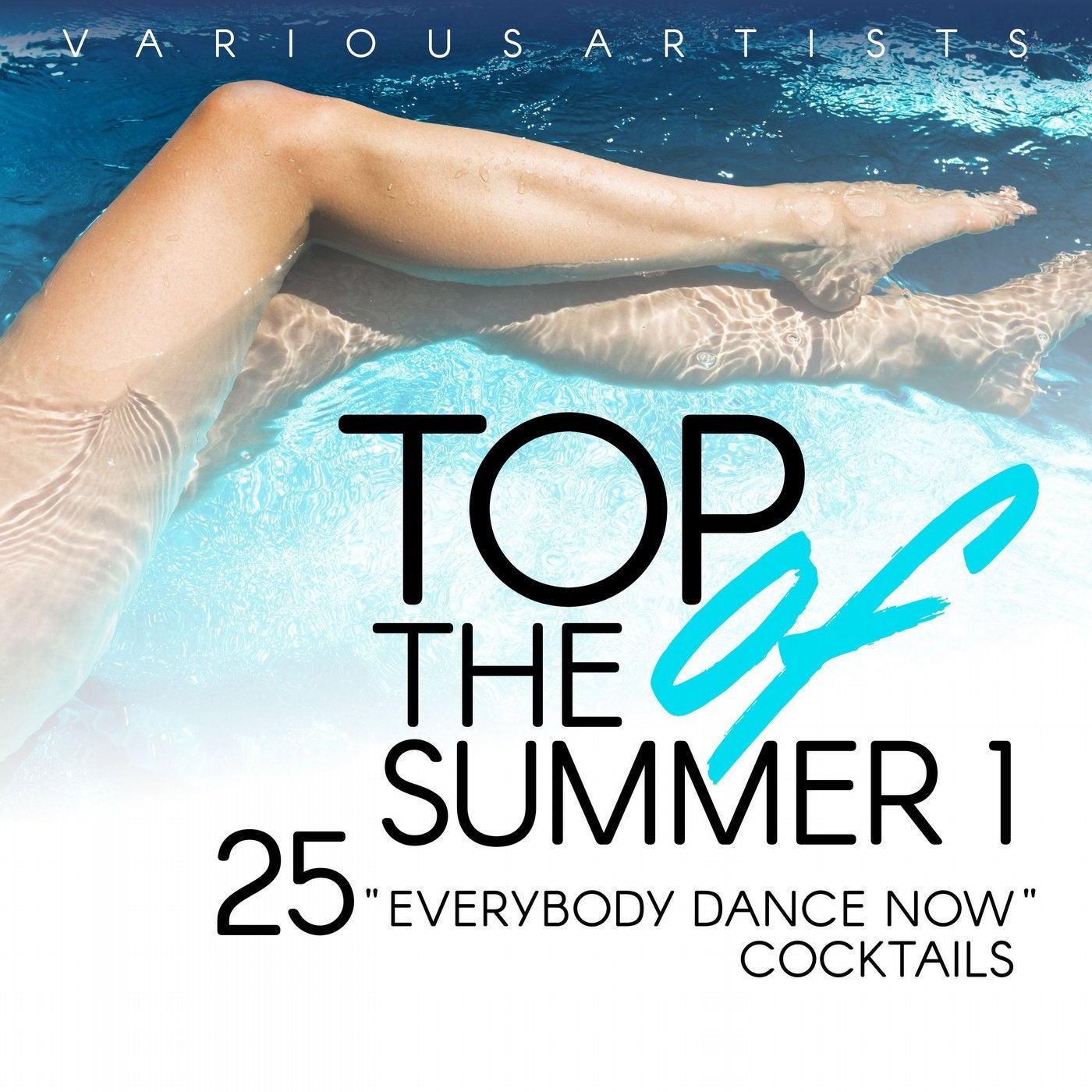Top of the Summer (25 Everybody Dance Now Cocktails), Vol. 1