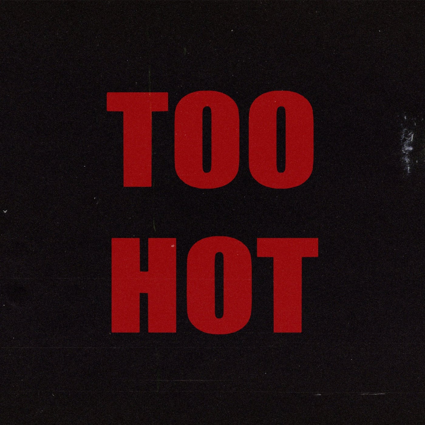 TOO HOT