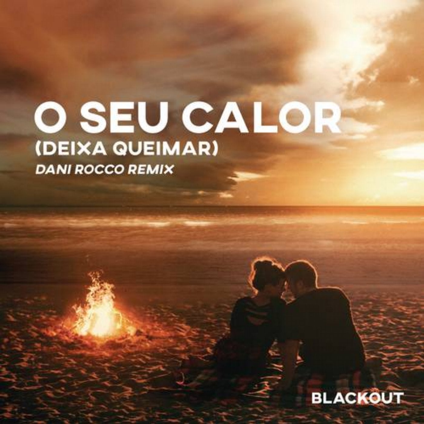 O Seu Calor (Deixa Queimar) [Dani Rocco Remix]