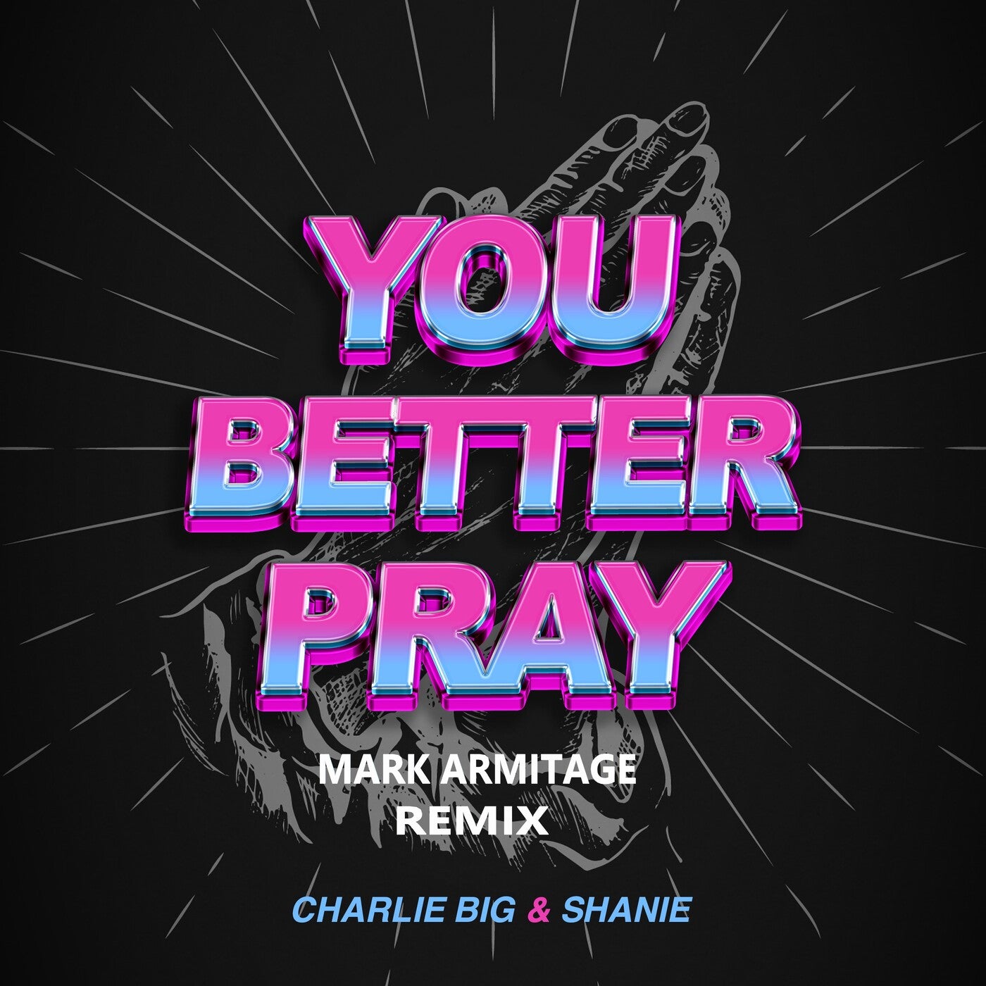 You Better Pray (Mark Armitage Remix)