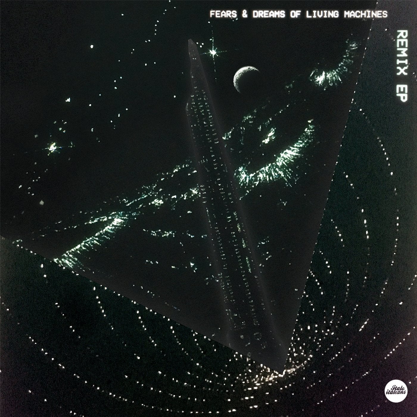 Fears And Dreams Of Living Machines - The Remix Ep