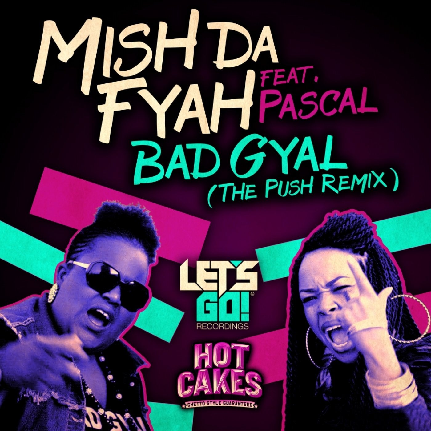 Pascal, Mish Da Fyah - Bad Gyal [Hot Cakes] | Music & Downloads on Beatport