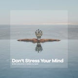 Don't Stress Your Mind
