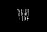 Weird Sounding Dude