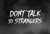 Don't Talk To Strangers