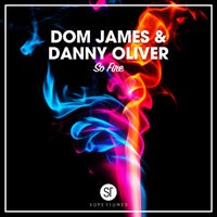 Dom James UK & Danny Oliver - So Fire [Supertunes]