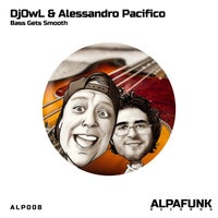 DJOwL & Alessandro Pacifico - Bass Gets Smooth [Alpafunk Records]
