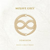 Mojave Grey - Somehow (Black Circle Extended Remix) album artwork