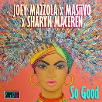 Joey Mazzola MASiiVO & Sharyn Maceren - So Good [Super Hi]