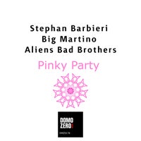 Stephan Barbieri, Big Martino & Aliens Bad Brothers - Pinky Party [Domozero]